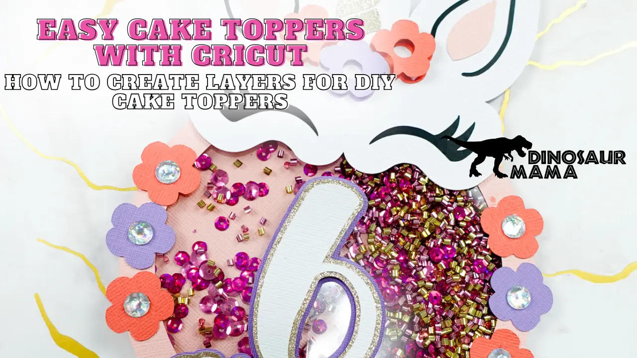 Easy Steps To Make A Cake Topper With Your Cricut